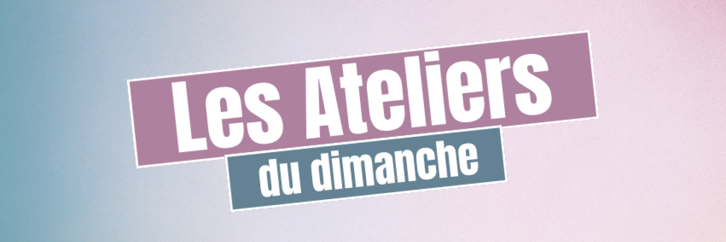 Les Atelierds du dimanche