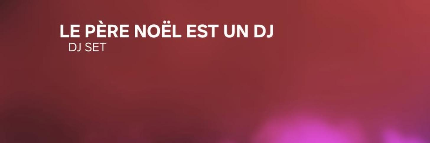 Le père Noël est un DJ (dj set : BSK)