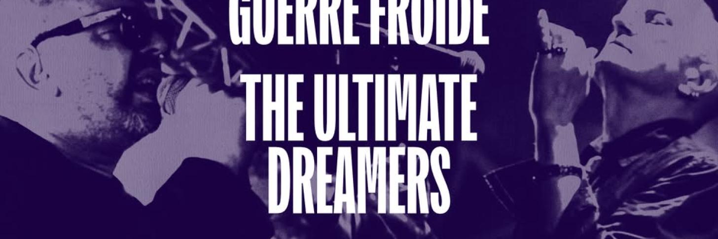 Guerre Froide + The Ultimate Dreamers