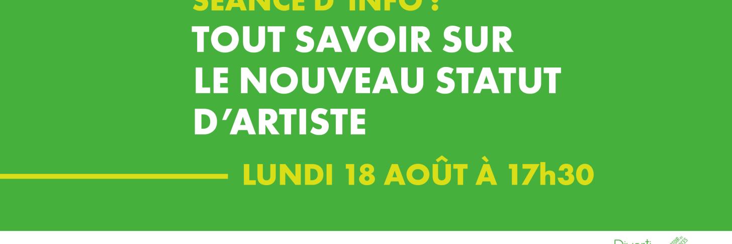 LU 18 AOÛT À 17h30 - Séance d'info : TOUT SAVOIR SUR LE NOUVEAU STATUT du TRAVAIL DES ARTS