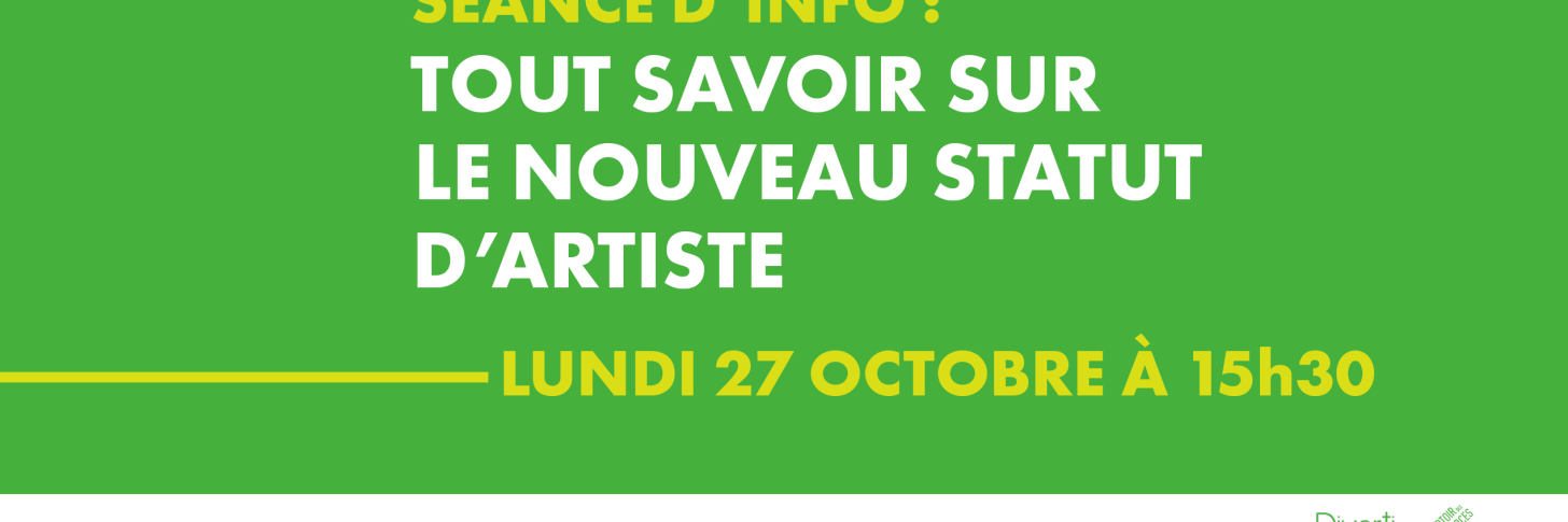 LU 27 OCT À 15h30 - Séance d'info : TOUT SAVOIR SUR LE NOUVEAU STATUT DU TRAVAILLEUR DES ARTS (STATUT D'ARTISTE)