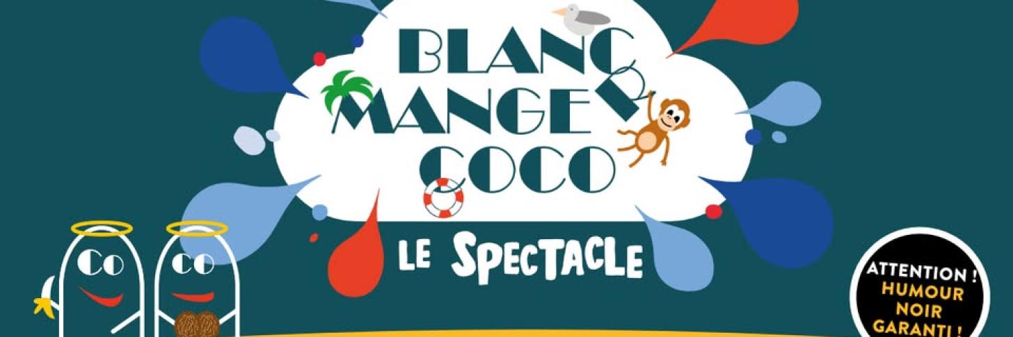Blanc Manger Coco - le spectacle 