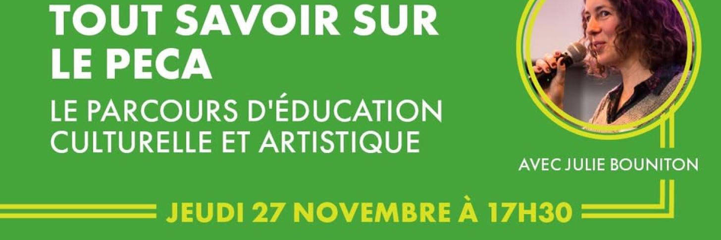 LU 27 NOV 17h30 Séance d'info : TOUT SAVOIR SUR LE PECA (PARCOURS D'ÉDUCATION CULTURELLE ET ARTISTIQUE) 