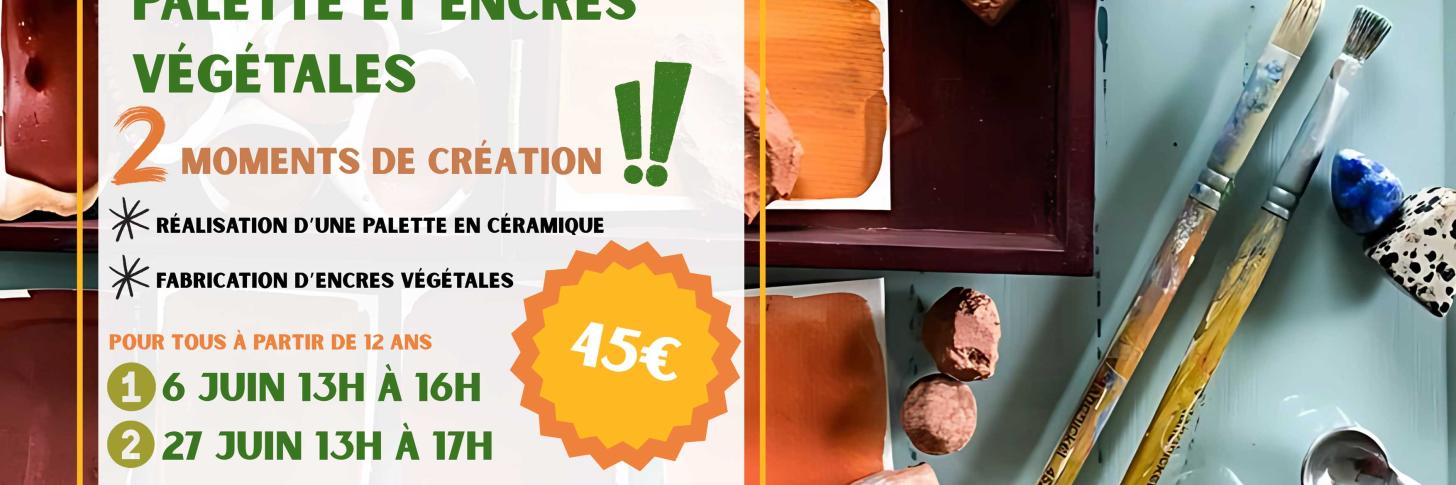  2 ateliers : Palette et encres v&eacute;g&eacute;tales