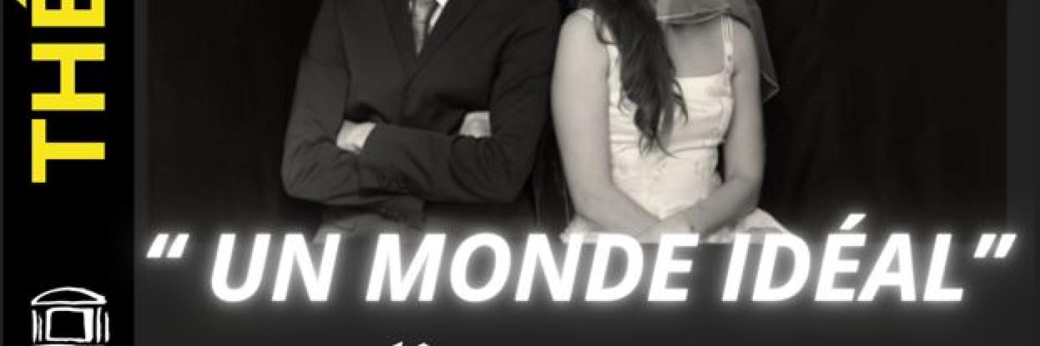 Th&eacute;&acirc;tre au Ch&acirc;teau | " Un Monde Id&eacute;al " 
