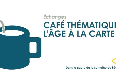 Café thématique : L'âge à la carte || Echanges