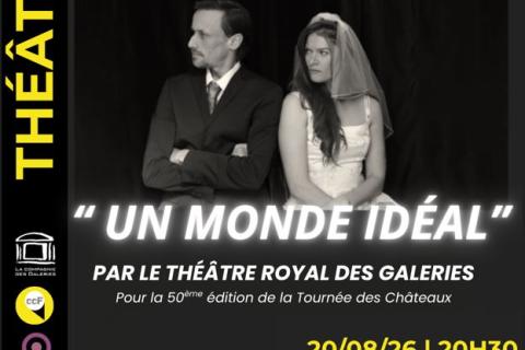 Th&eacute;&acirc;tre au Ch&acirc;teau | " Un Monde Id&eacute;al " 