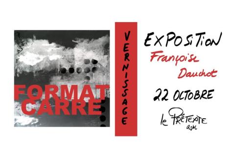 Le pr&eacute;texte asbl - Vernissage de l'expo de Fran&ccedil;oise Dauchot / Format carr&eacute;